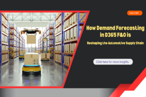 how-demand-forecasting-in-d365-f-o-is-reshaping-the-automotive-supply-chain