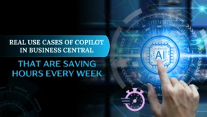 real-use-cases-of-copilot-in-busness-central-that-are-saving-hours-every-wek