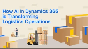 How AI in Dynamics 365 is Transforming Logistics-Operations