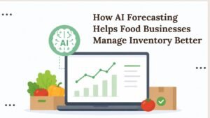 how-ai-forecastin- helps-food-businesses-manage-Inventory-better