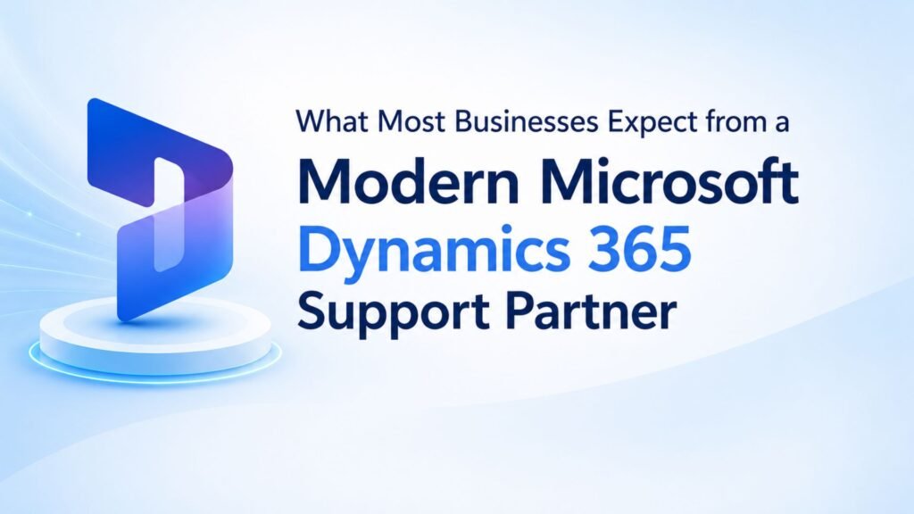 what-most-businesses-expect-from-a-modern-microsoft-dynamics-365-support-partner