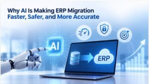 why-ai-is-making-erp-migration-faster-safer-and-more-accurate
